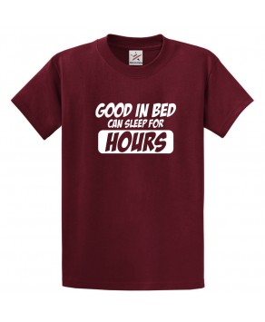 Good In Bed Can Sleep For Hours Funny Unisex Classic Kids and Adults T-Shirt